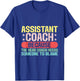 Assistant Coach The Head Coach Needs Someone To Blame T-Shirt - T-Shirt | Royal