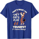 Trumpeters That's I Pet Cats Play Trumpet And I Know Things T-Shirt - T-Shirt | Royal