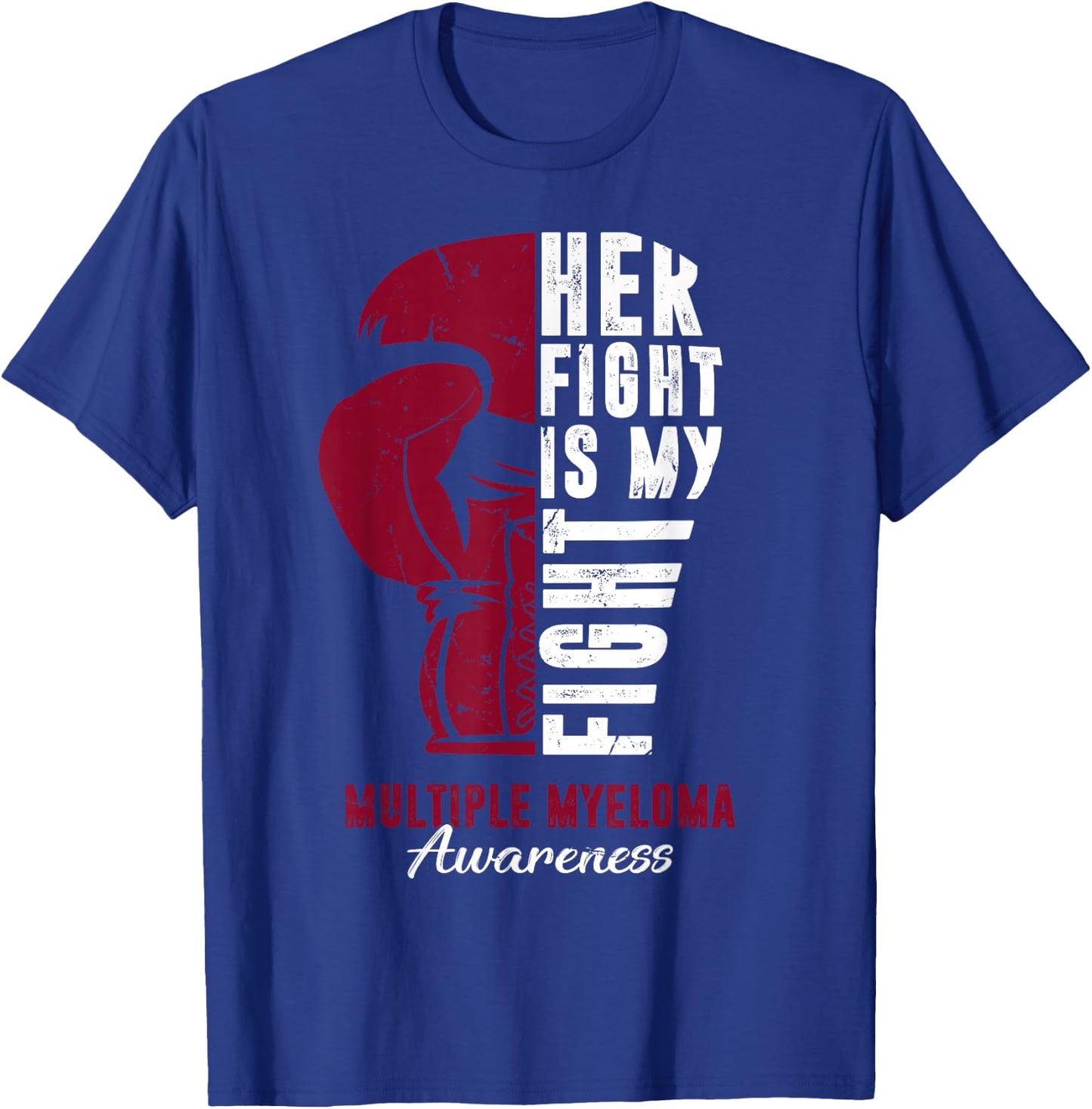Her Fight Is My Fight Multiple Myeloma Awareness Supporter T-Shirt - T-Shirt | Royal