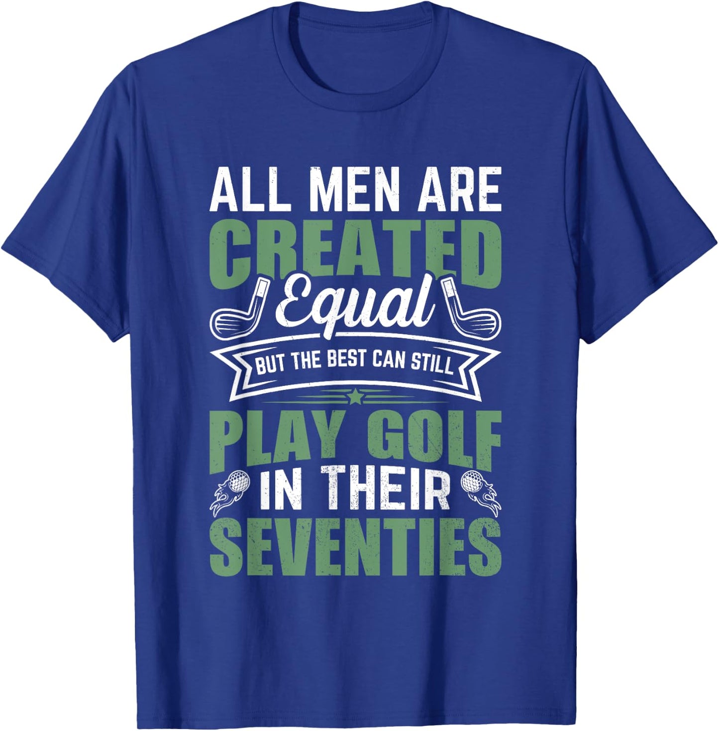 Birthday Golfing - All Men Equal Golf in their Seventies T-Shirt - T-Shirt | Royal