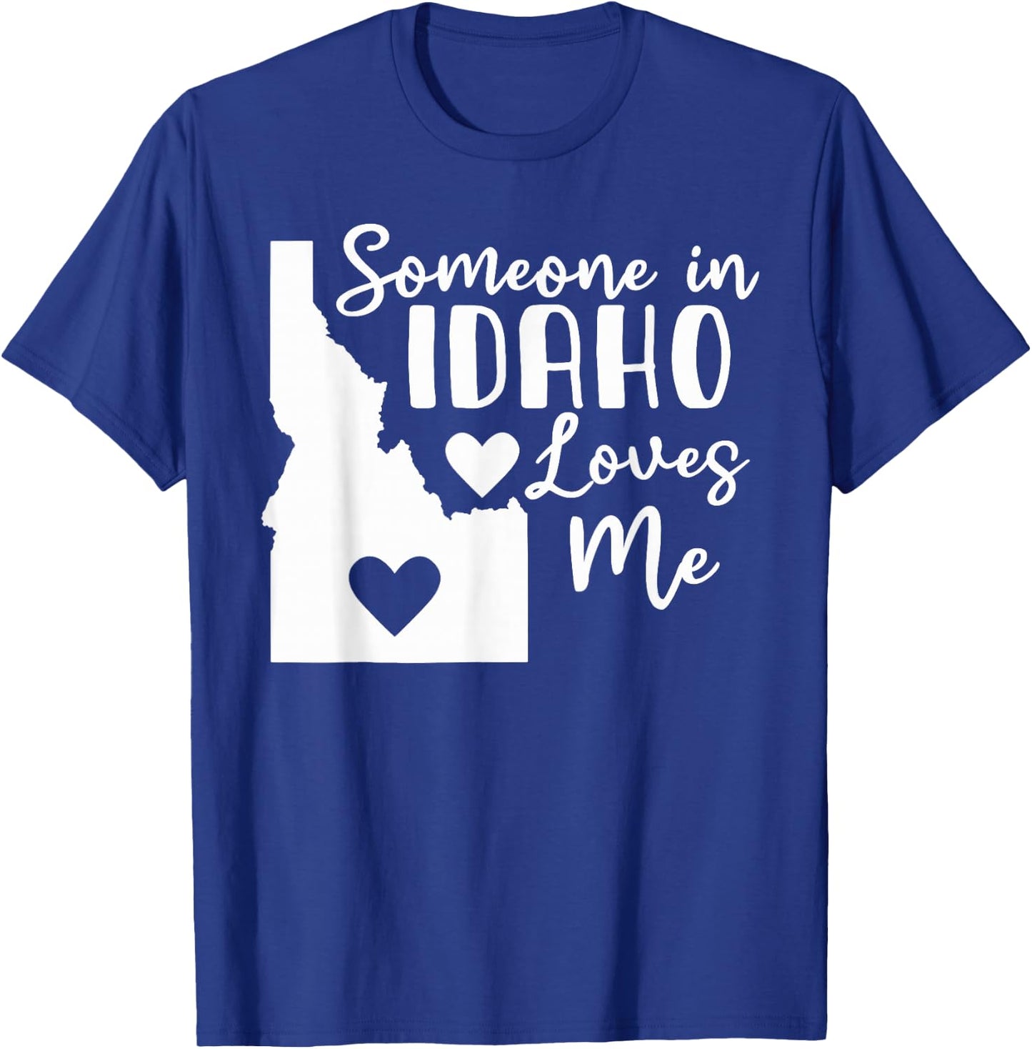 Someone In Idaho Loves Me T-Shirt - T-Shirt | Royal
