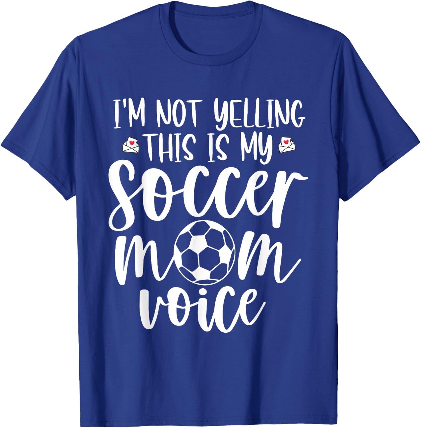 I'm Not Yelling This is My Soccer Mom Voice Funny Soccer Mom T-Shirt - T-Shirt | Royal