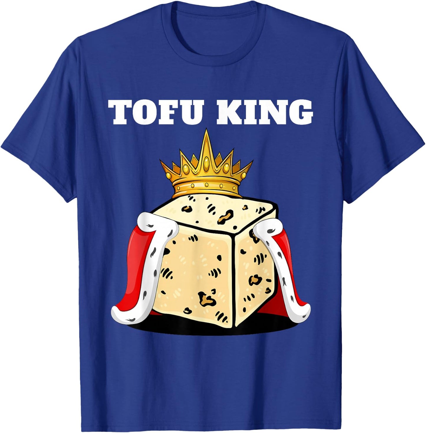 Tofu King | Tofu Lover Shirt | Cute Vegetarian Tofu T-Shirt - T-Shirt | Royal