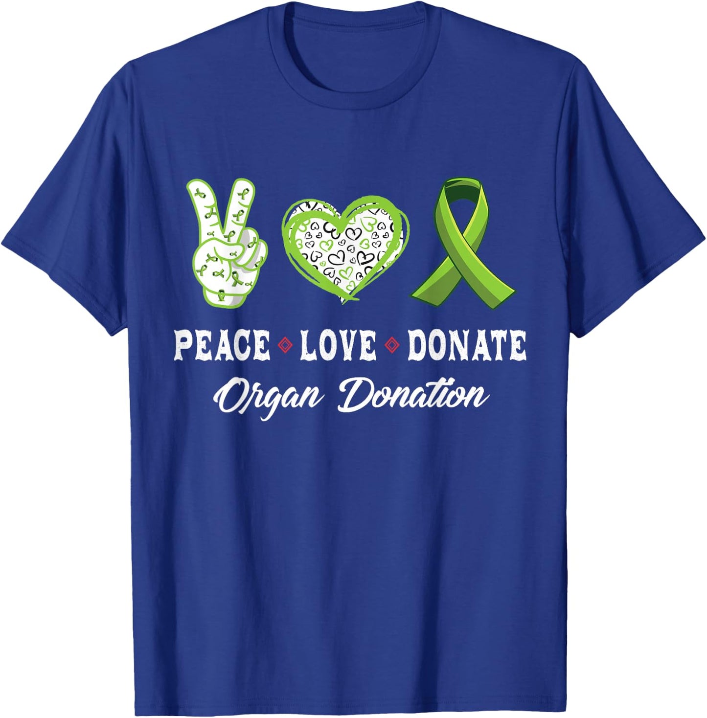 Peace Love Donate - Give Someone Life With Organ Donation T-Shirt - T-Shirt | Royal