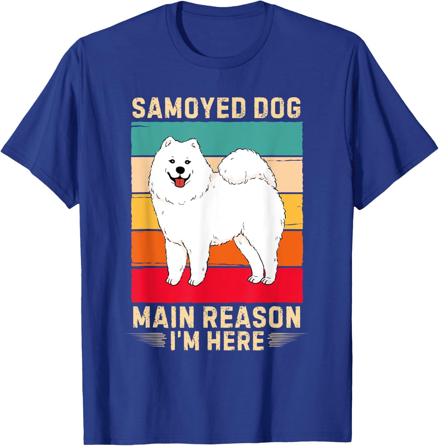 Retro Samoyed Dog Main Reason I'm Here Samoyed Dog Lover T-Shirt - T-Shirt | Royal