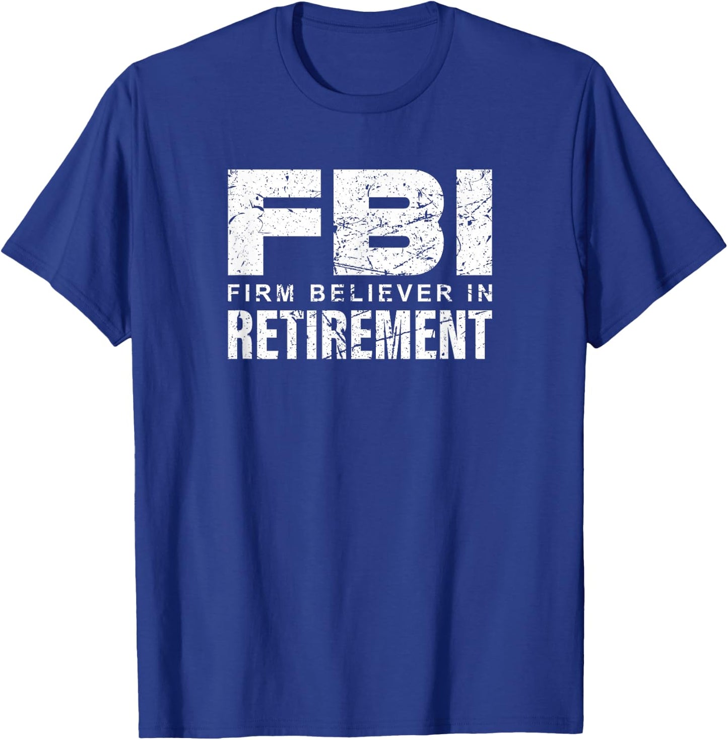 FBI - Firm Believer In Retirement T-Shirt - T-Shirt | Royal