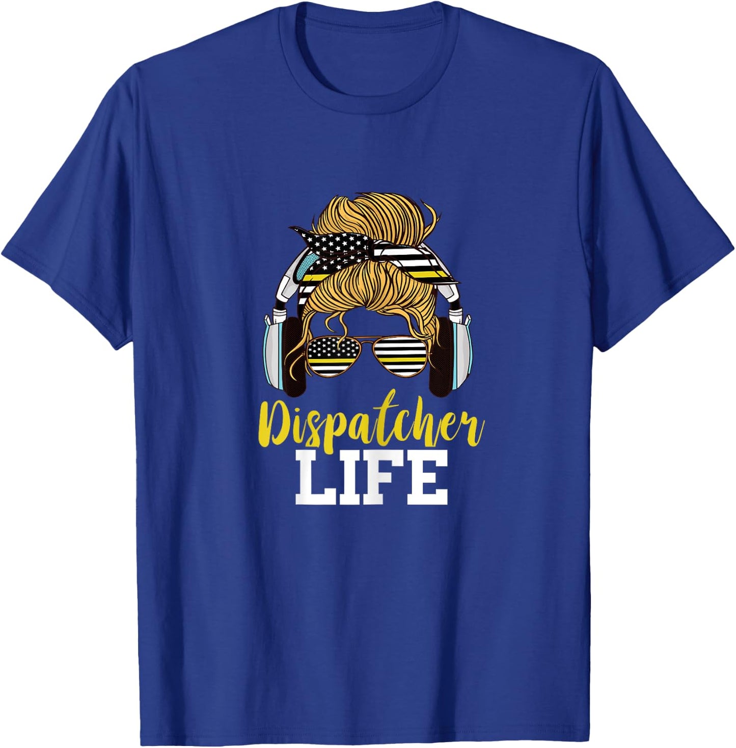 Dispatcher Life Messy Bun Hair Emergency 911 Operator T-Shirt - T-Shirt | Royal