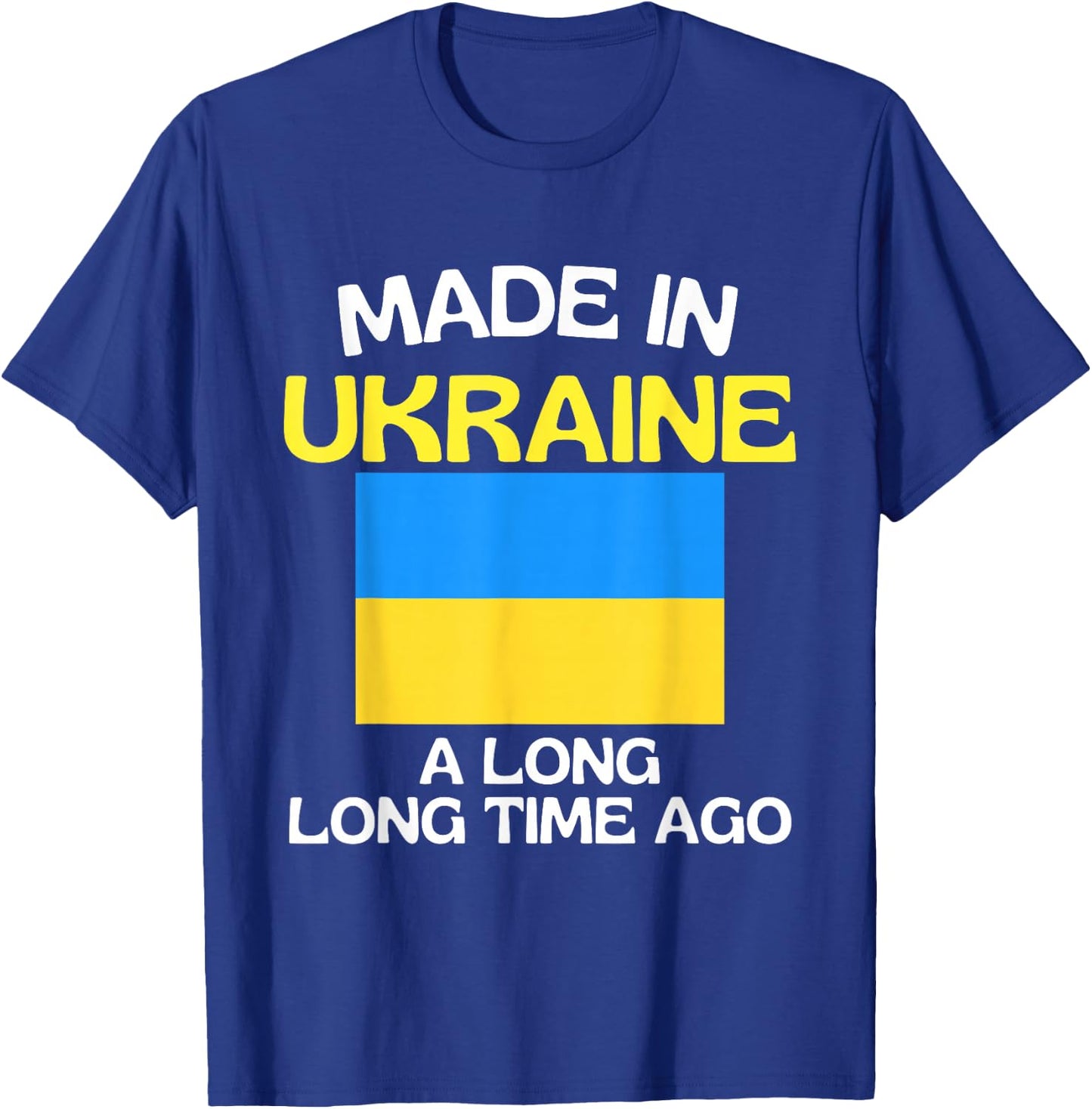 Made In Ukraine A Long Time Ago Funny Ukrainian Birthday T-Shirt - T-Shirt | Royal