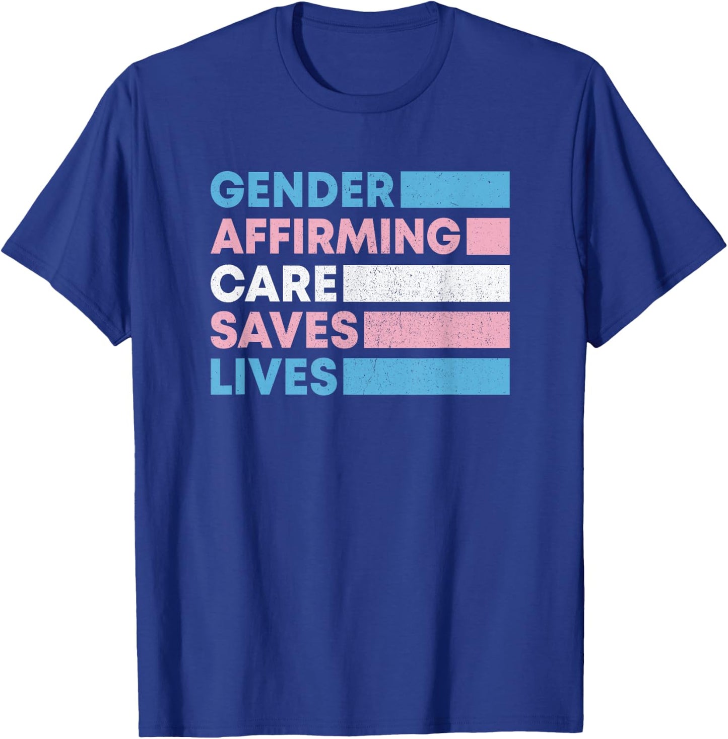 Gender Affirming Care Saves Lives Trans Rights T-Shirt - T-Shirt | Royal