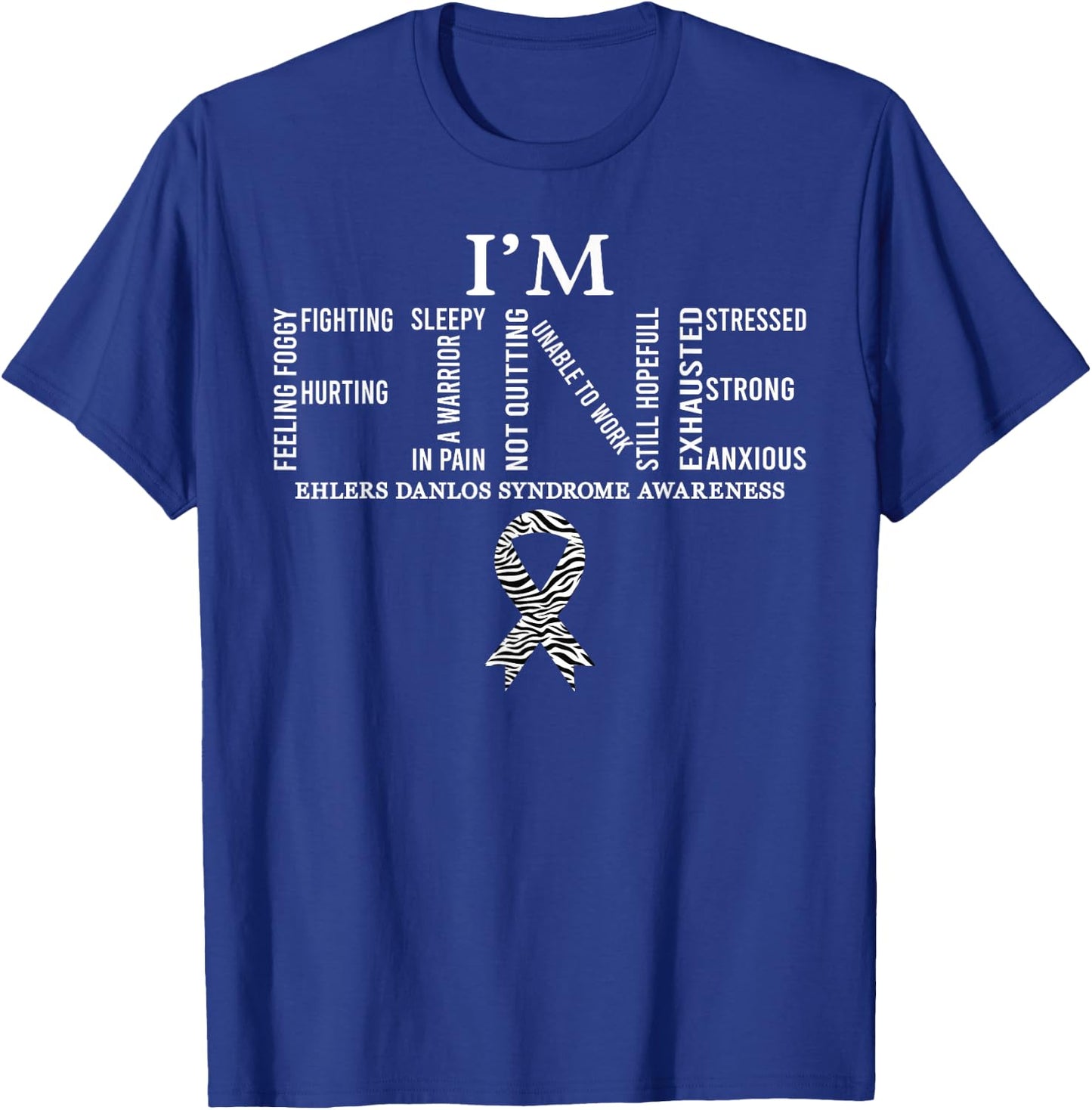I'm Fine Ehlers Danlos Syndrome EDS Awareness Zebra Ribbon T-Shirt - T-Shirt | Royal