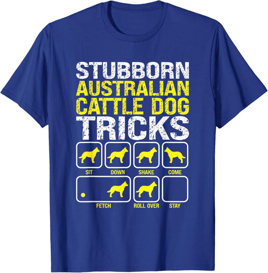Australian Cattle Dog Stubborn Tricks Funny Dog Owner Lover Women T-Shirt - T-Shirt | Royal