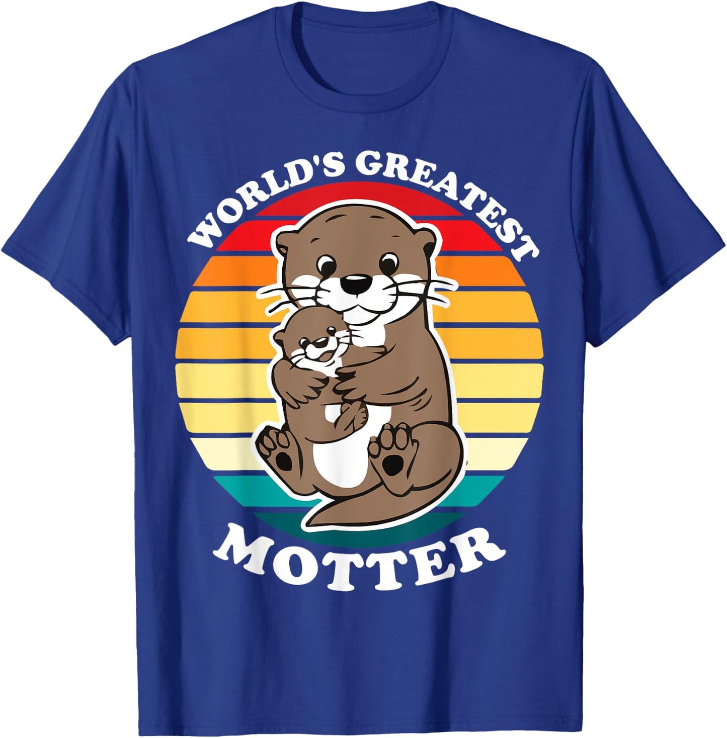 Otter Mom World's Greatest Motter Otter Mommy Mother's Day T-Shirt - T-Shirt | Royal