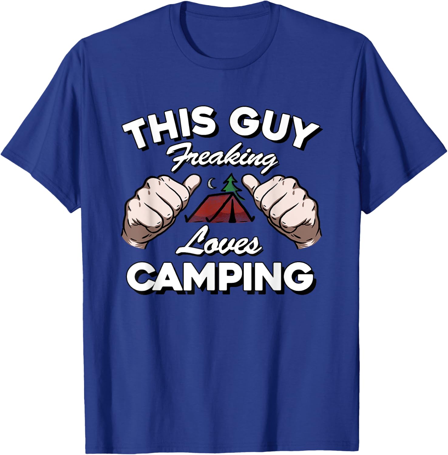 "This Guy Freaking Loves Camping" Funny Happy Camper T Shirt T-Shirt - T-Shirt | Royal