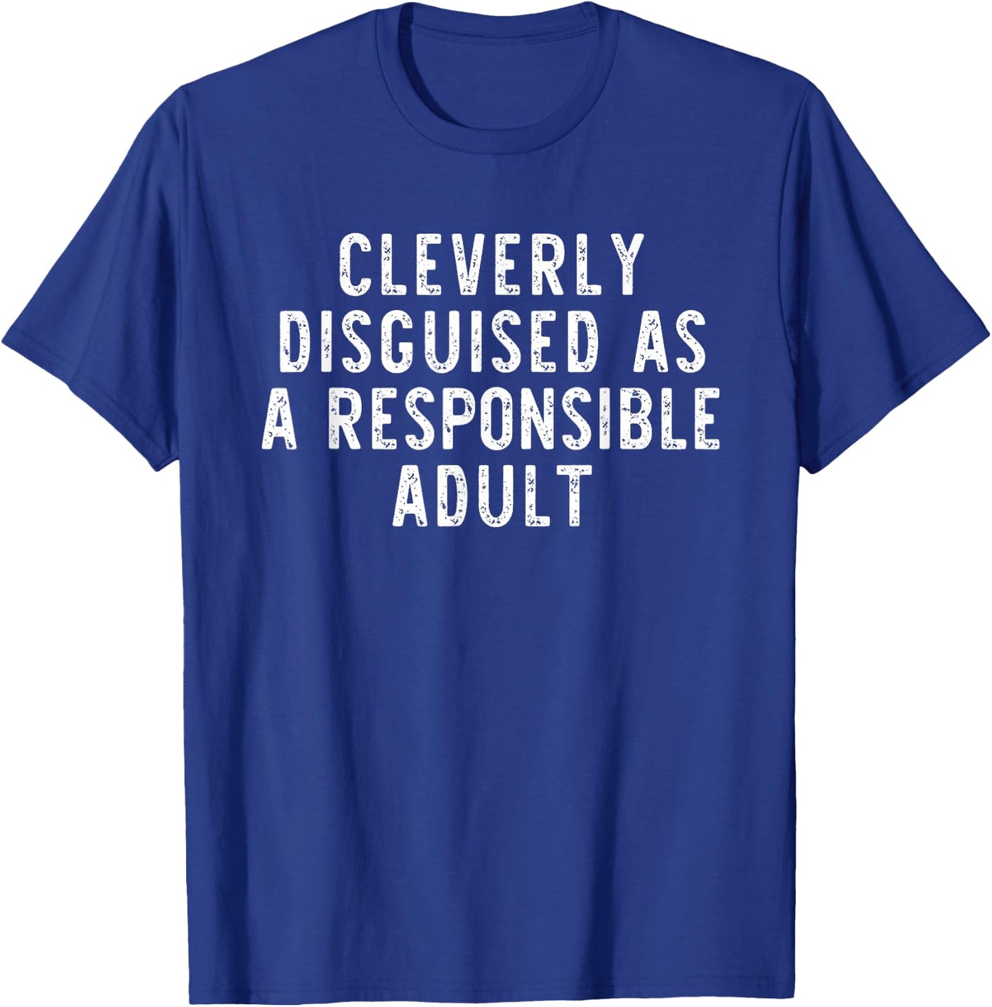 Cleverly Disguised As A Responsible Adult Funny T-Shirt - T-Shirt | Royal