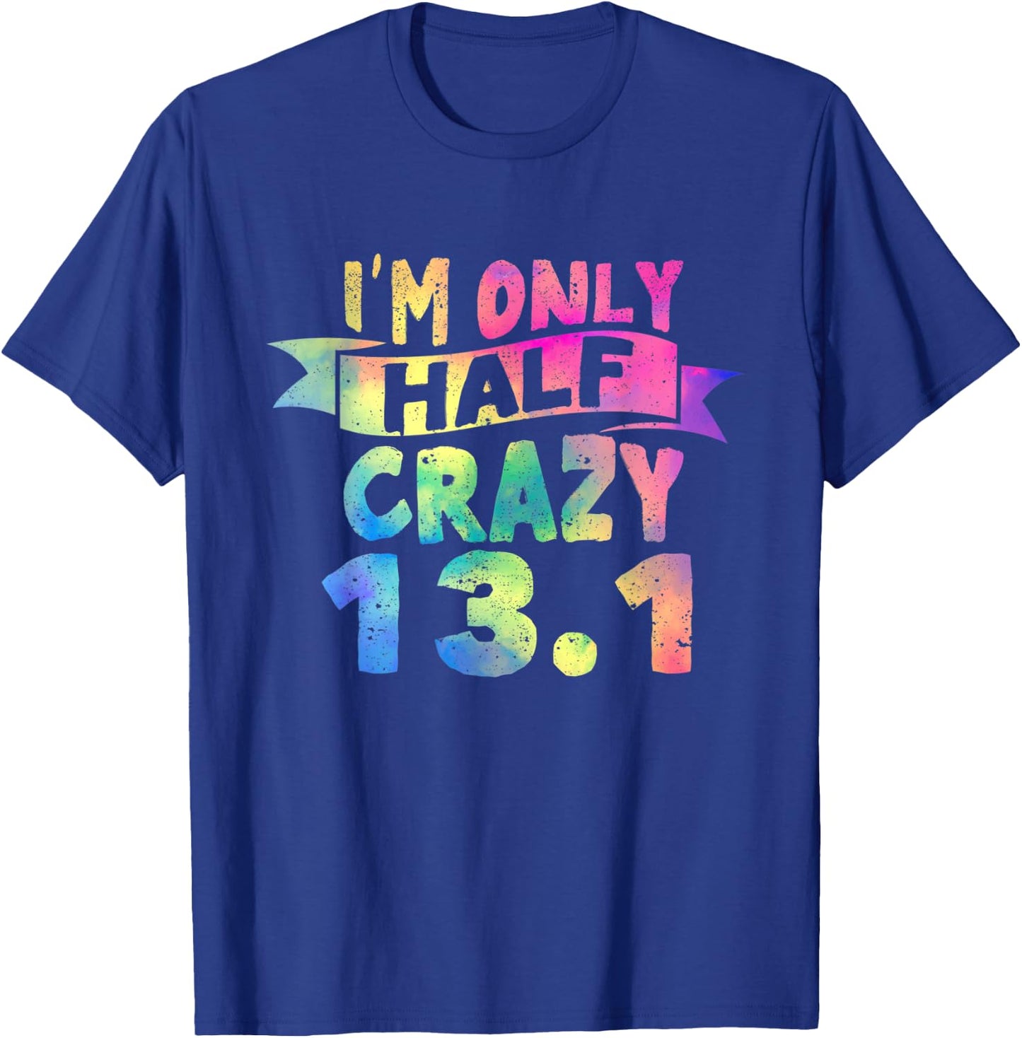 Funny Running Lovers I'm Only Half Crazy 13.1 Half Marathon T-Shirt - T-Shirt | Royal