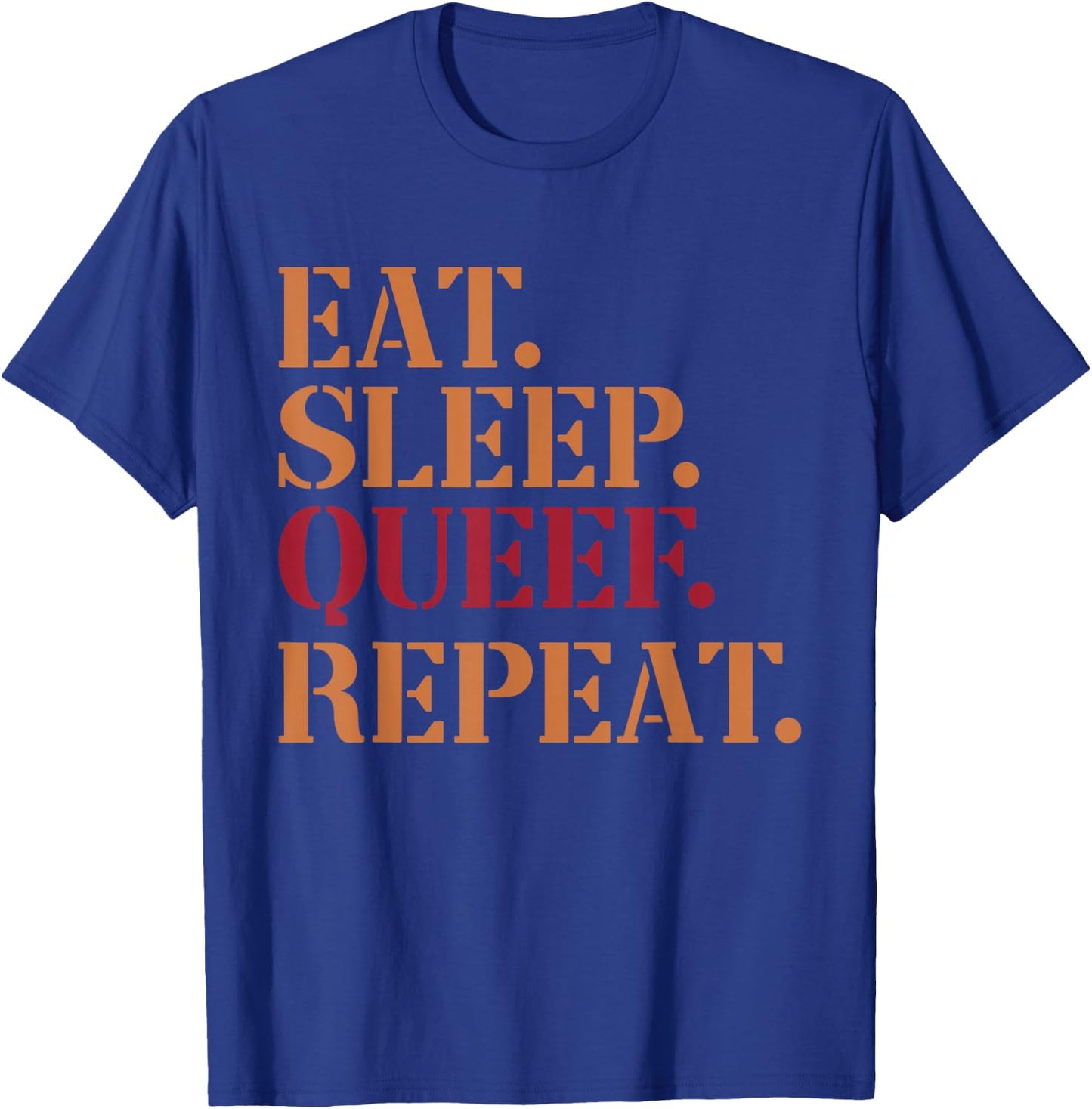 Eat Sleep Queef Repeat Funny Inappropriate Queefing Joke T-Shirt - T-Shirt | Royal