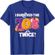 I Survived The 70s Twice T-Shirt - T-Shirt | Royal