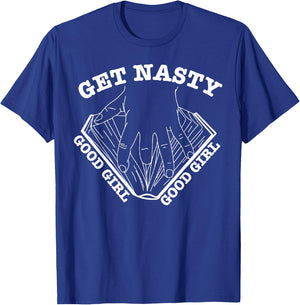 Get Nasty Good Girl T-Shirt - T-Shirt | Royal