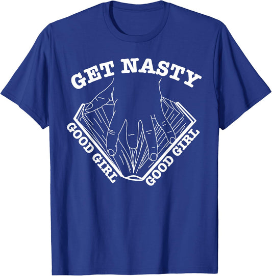 Get Nasty Good Girl T-Shirt - T-Shirt | Royal