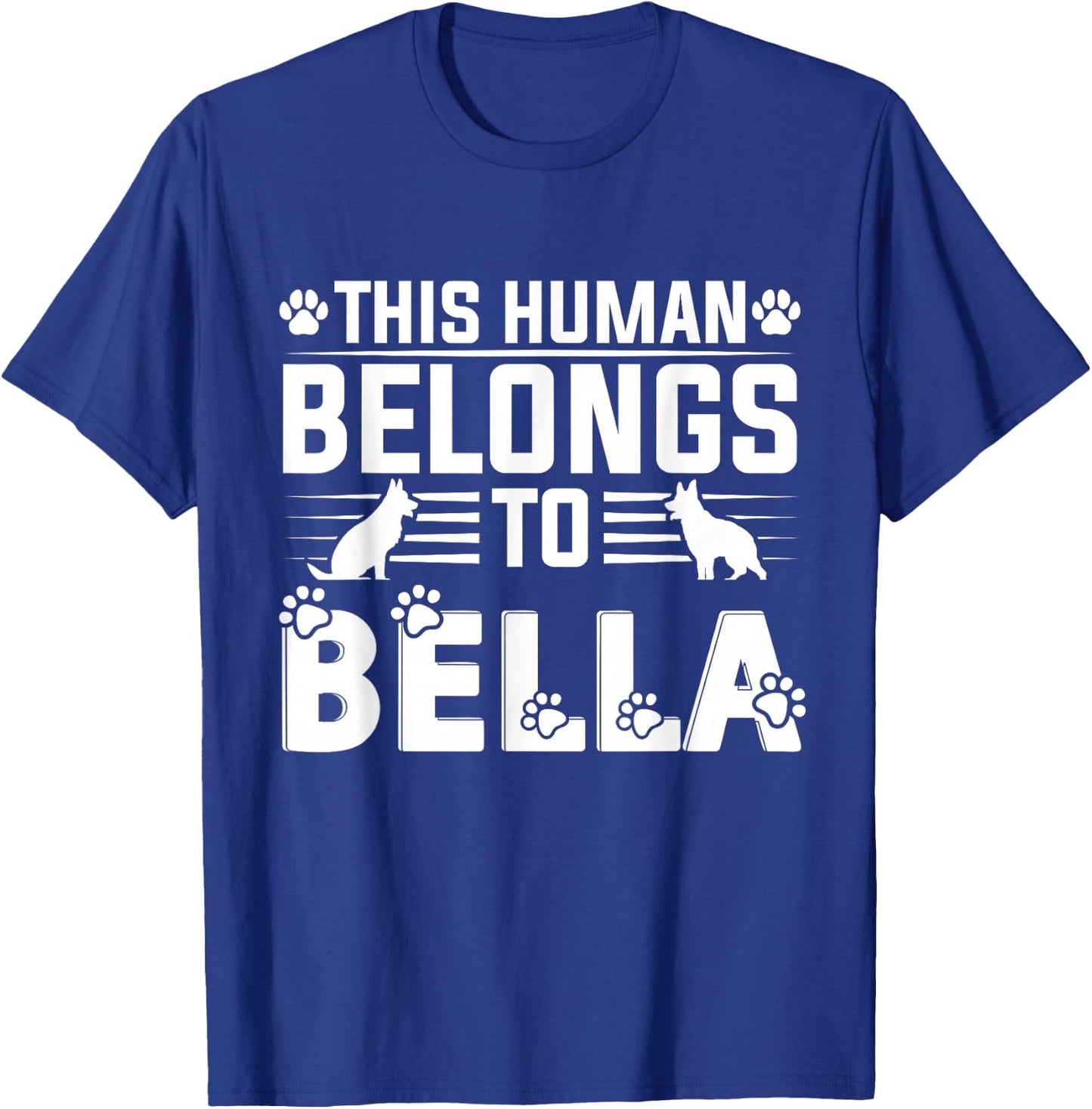 Dog Name Bella Personalised Gift This Human Belongs To a Dog T-Shirt - T-Shirt | Royal