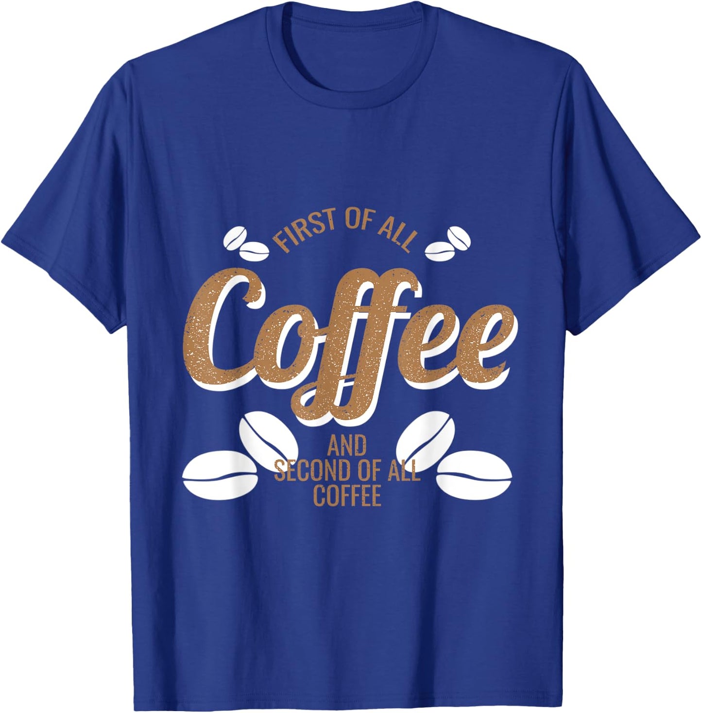 Coffee Bean Design First Of All Coffee Funny Pothead T-Shirt - T-Shirt | Royal