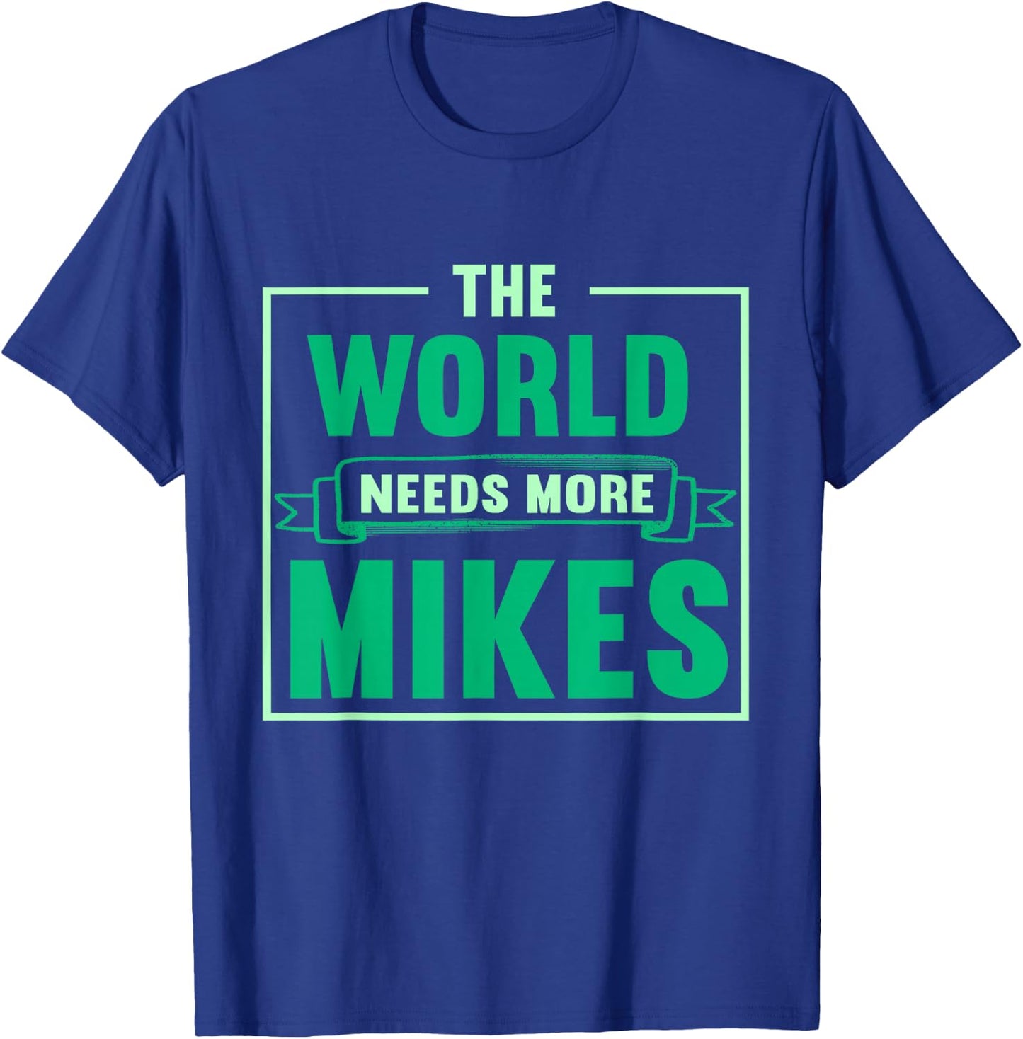 Funny Mike | The World Needs More Mikes T-Shirt - T-Shirt | Royal