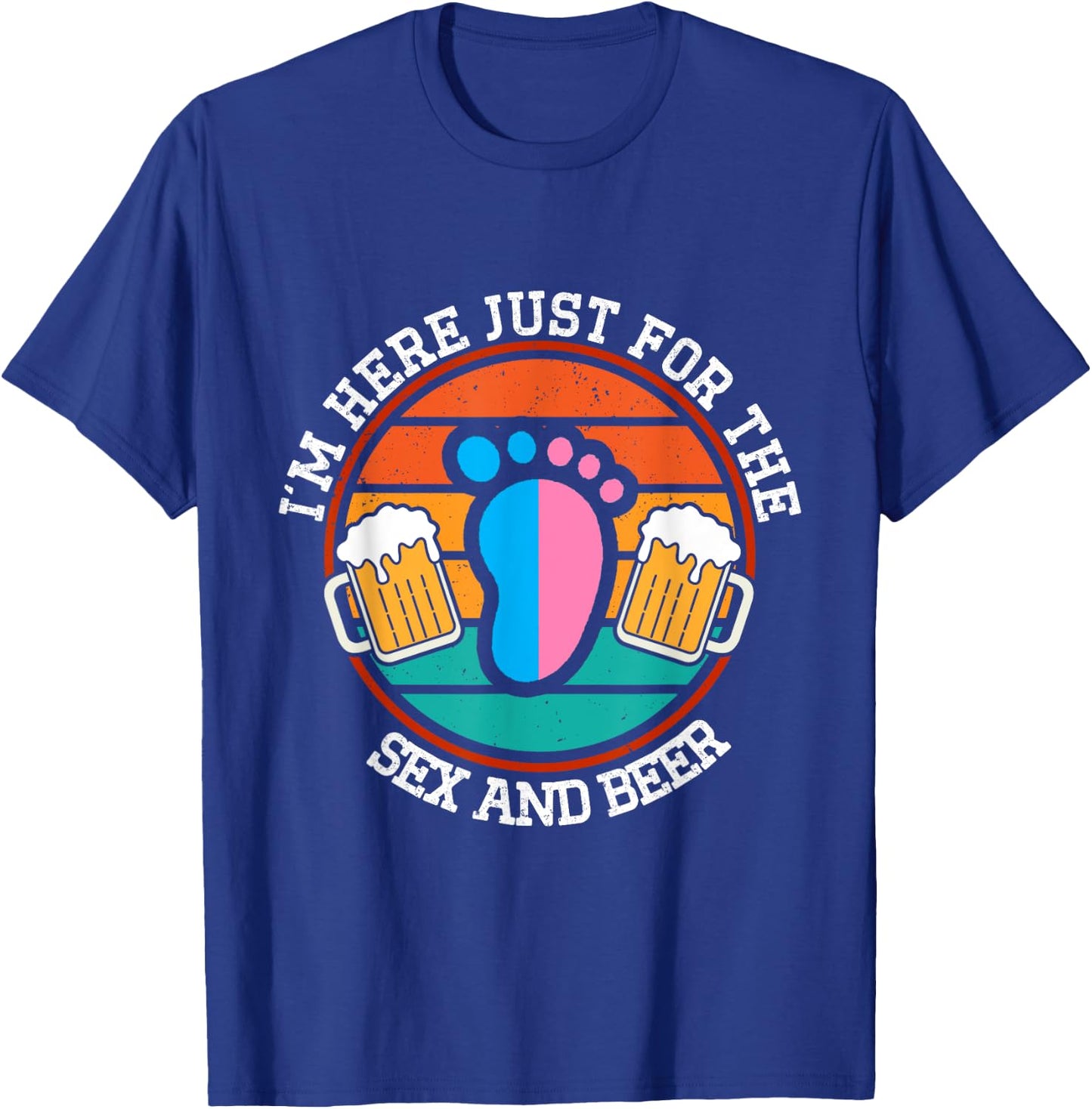 I'm Here Just For The Sex And The Beer Gender Reveal T-Shirt - T-Shirt | Royal