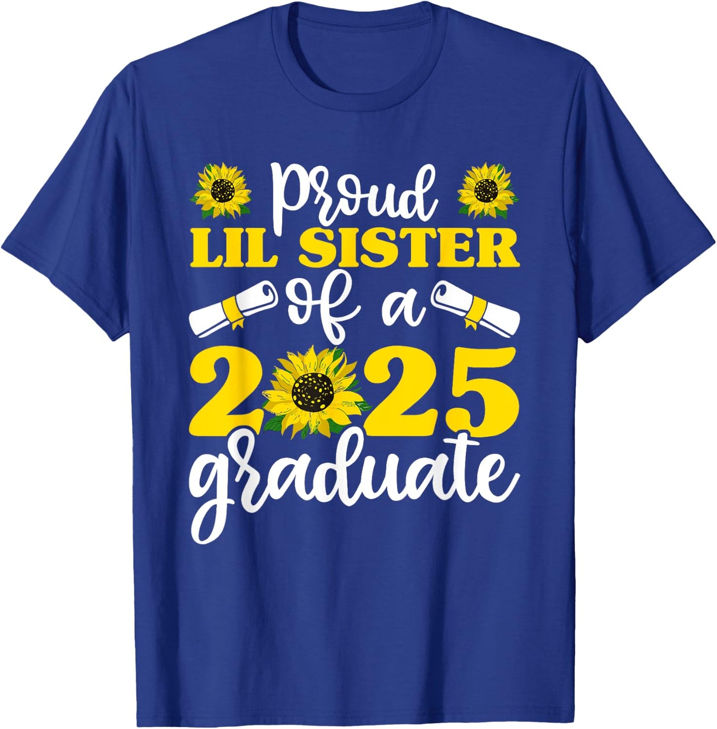 Proud Lil Sister of a 2025 Graduate Shirt, Graduation T-Shirt - T-Shirt | Royal