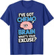 I've Got Chemo Brain What's Your Excuse T-Shirt - T-Shirt | Royal