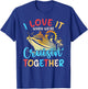 I Love It When We're Cruisin' Together Family Cruise 2024 T-Shirt - T-Shirt | Royal