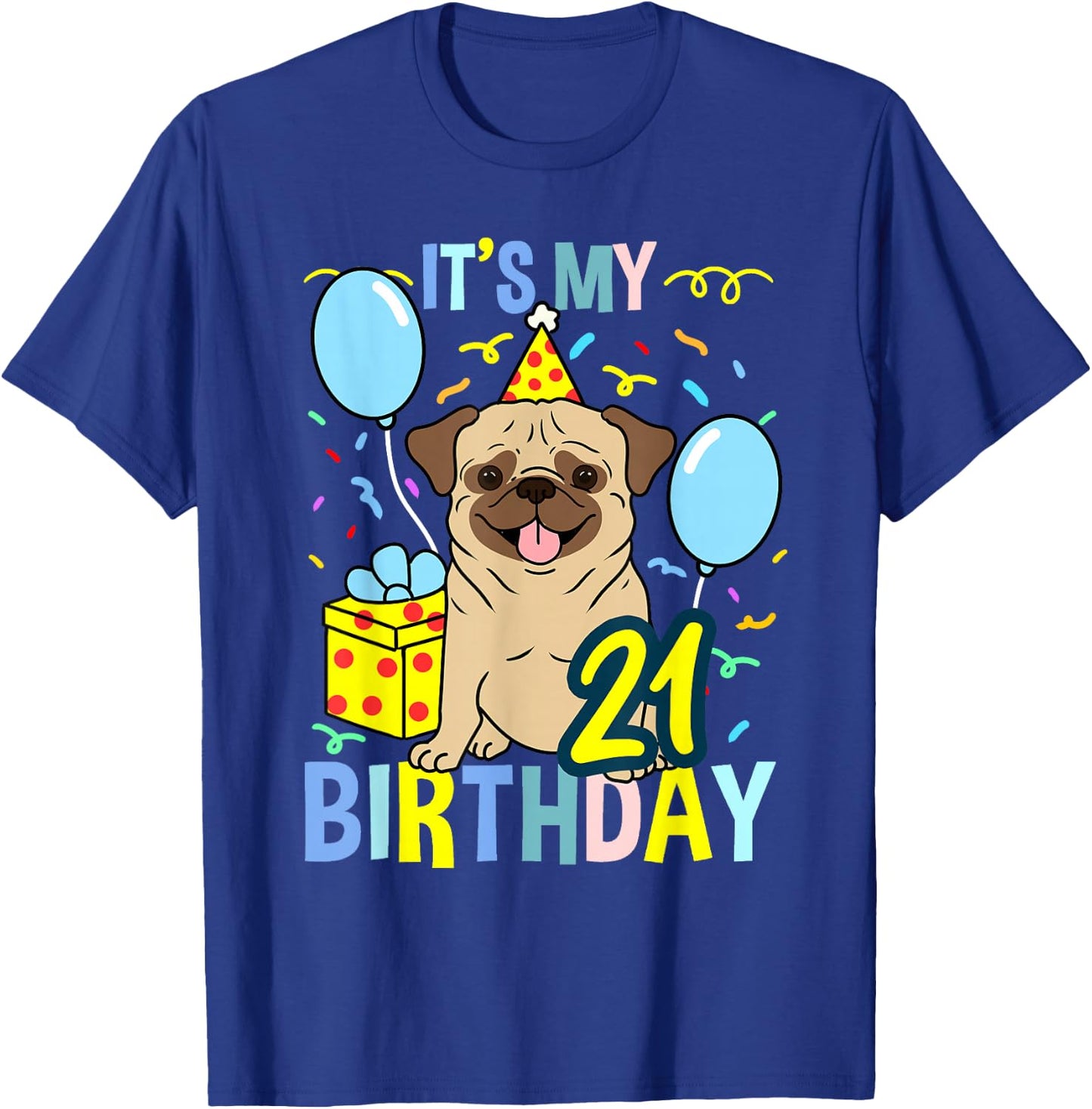 Its My 21st Birthday Pug T-Shirt - T-Shirt | Royal