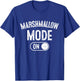 Marshmallow Mode On Costume Funny Baker Gift Candy Maker T-Shirt - T-Shirt | Royal