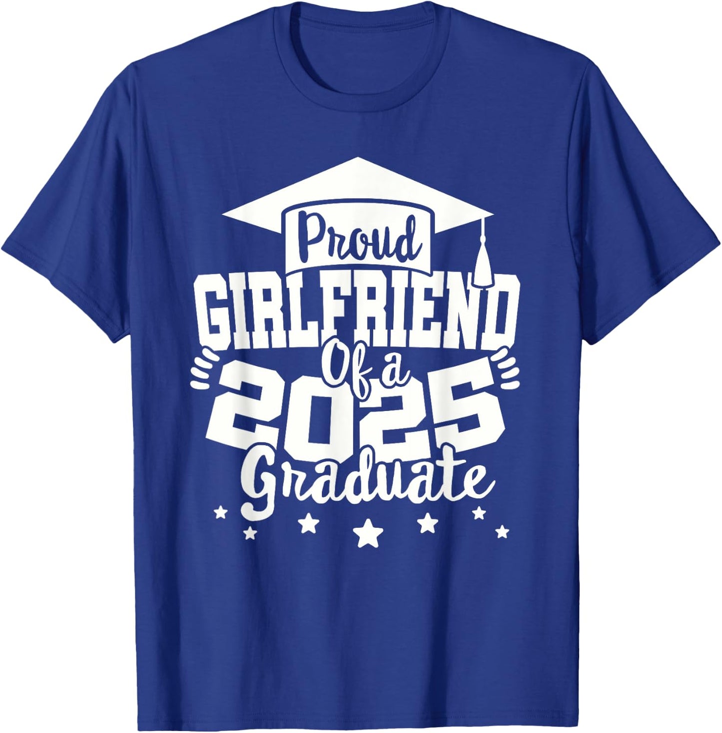 Girlfriend of a 2025 Graduate Class Senior Graduation 25 T-Shirt - T-Shirt | Royal