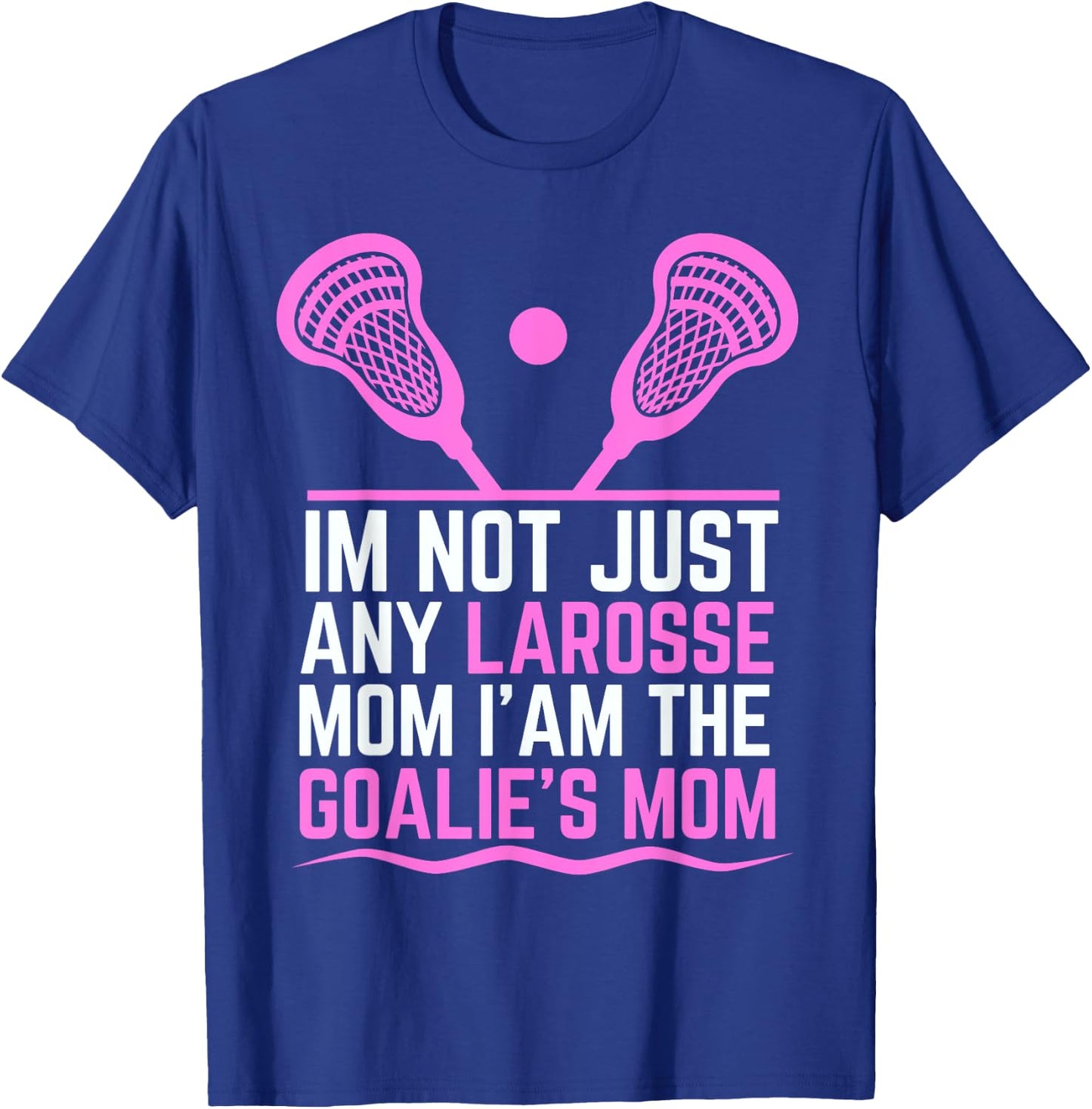Funny Lacrosse Mom Lacrosse Goalie Mom T-Shirt - T-Shirt | Royal