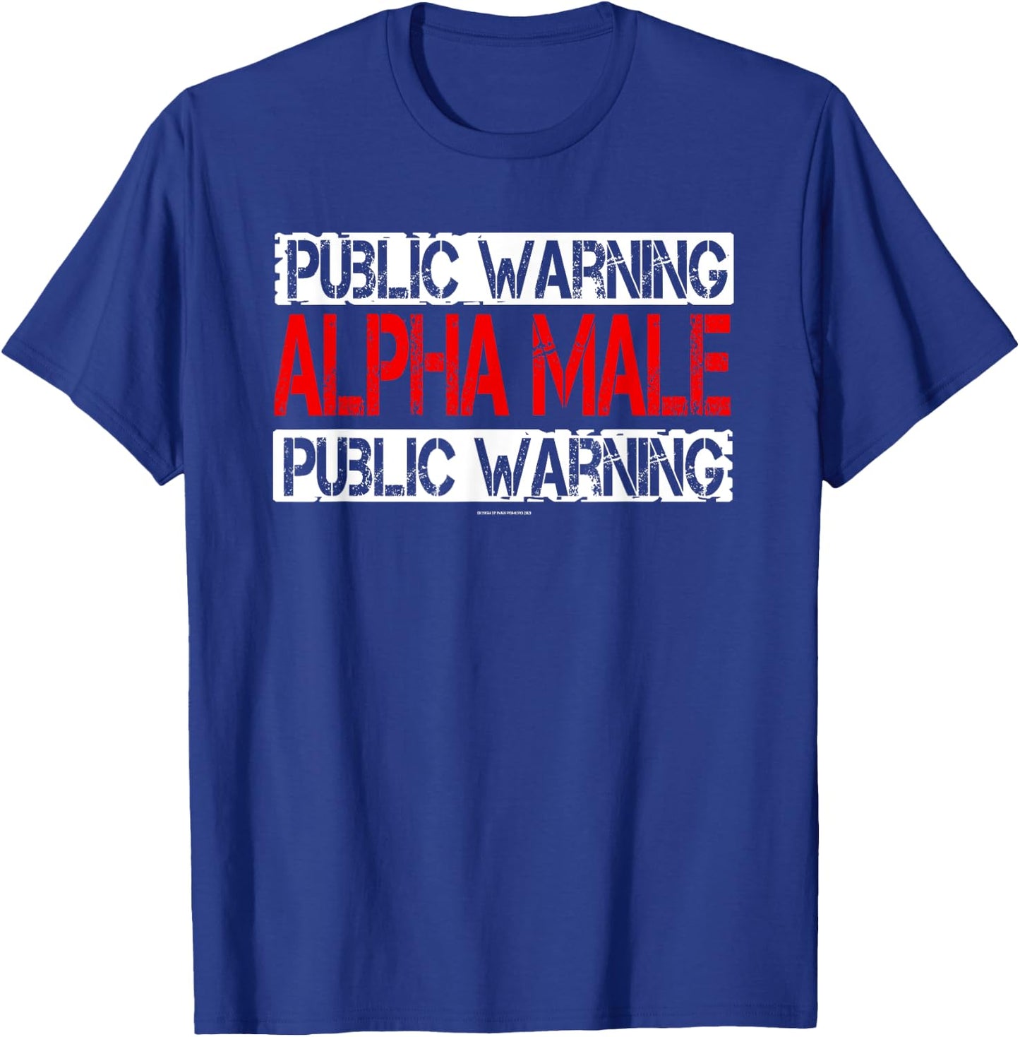 Public warning, alpha male T-Shirt - T-Shirt | Royal