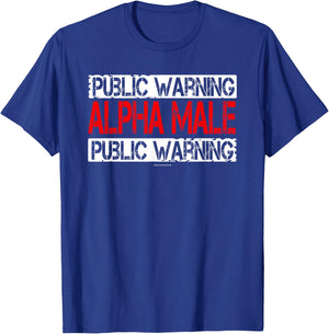 Public warning, alpha male T-Shirt - T-Shirt | Royal
