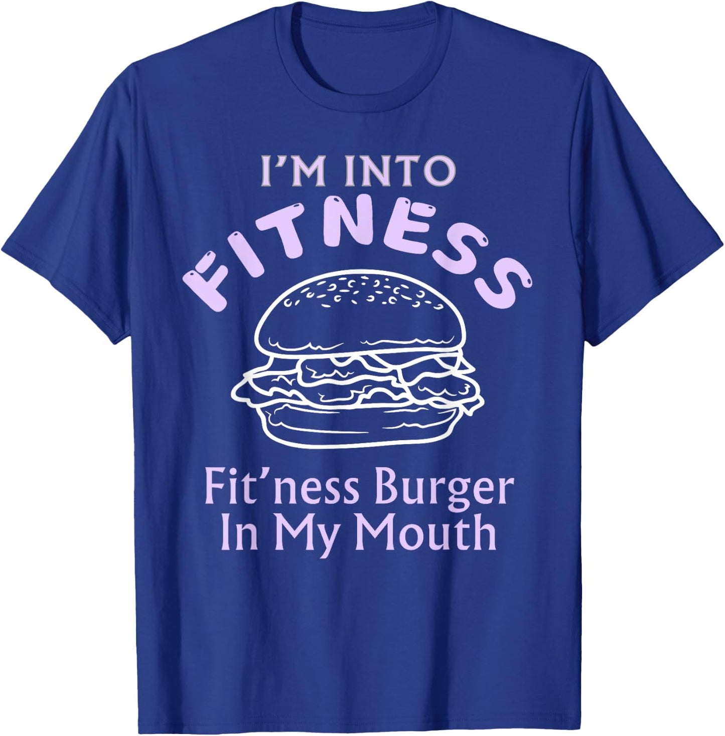 Funny Fitness Burger In My Mouth Trendy Humor T-Shirt - T-Shirt | Royal