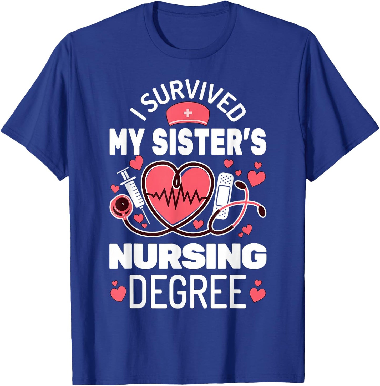 I Survived My Sister's Nursing Degree School Graduation T-Shirt - T-Shirt | Royal