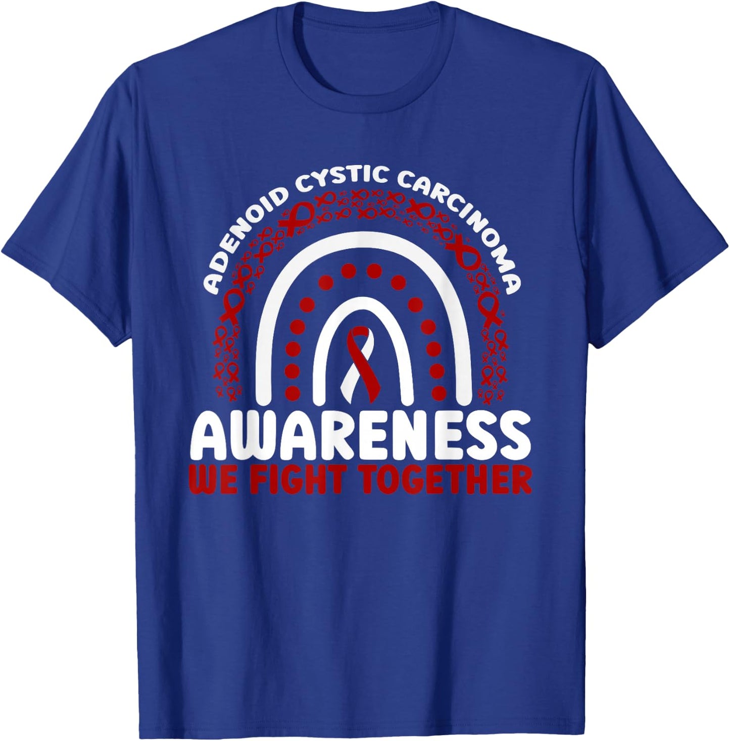 Adenoid Cystic Carcinoma Awareness Rainbow We Fight Together T-Shirt - T-Shirt | Royal
