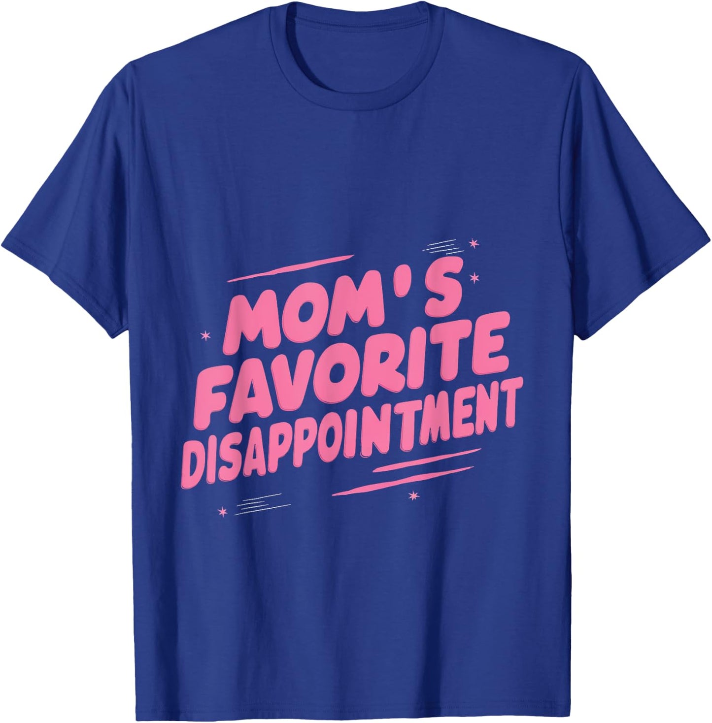 Mom's Favorite Disappointment T-Shirt - T-Shirt | Royal