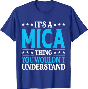 It's A Mica Thing Wouldn't Understand Personal Name Mica T-Shirt - T-Shirt | Royal