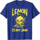 Lemon Lover Lemon Juice Travel Lemon Is My Jam T-Shirt - T-Shirt | Royal