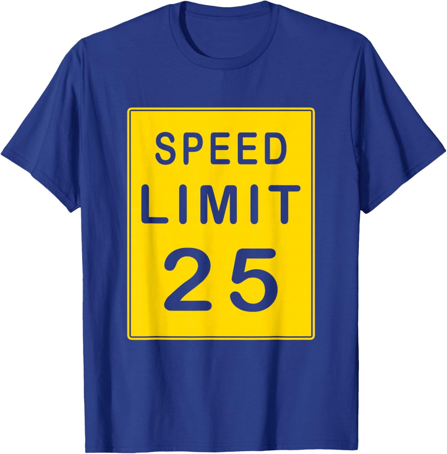 Speed Limit 25 Driving Shirt Sign Gift T-Shirt - T-Shirt | Royal