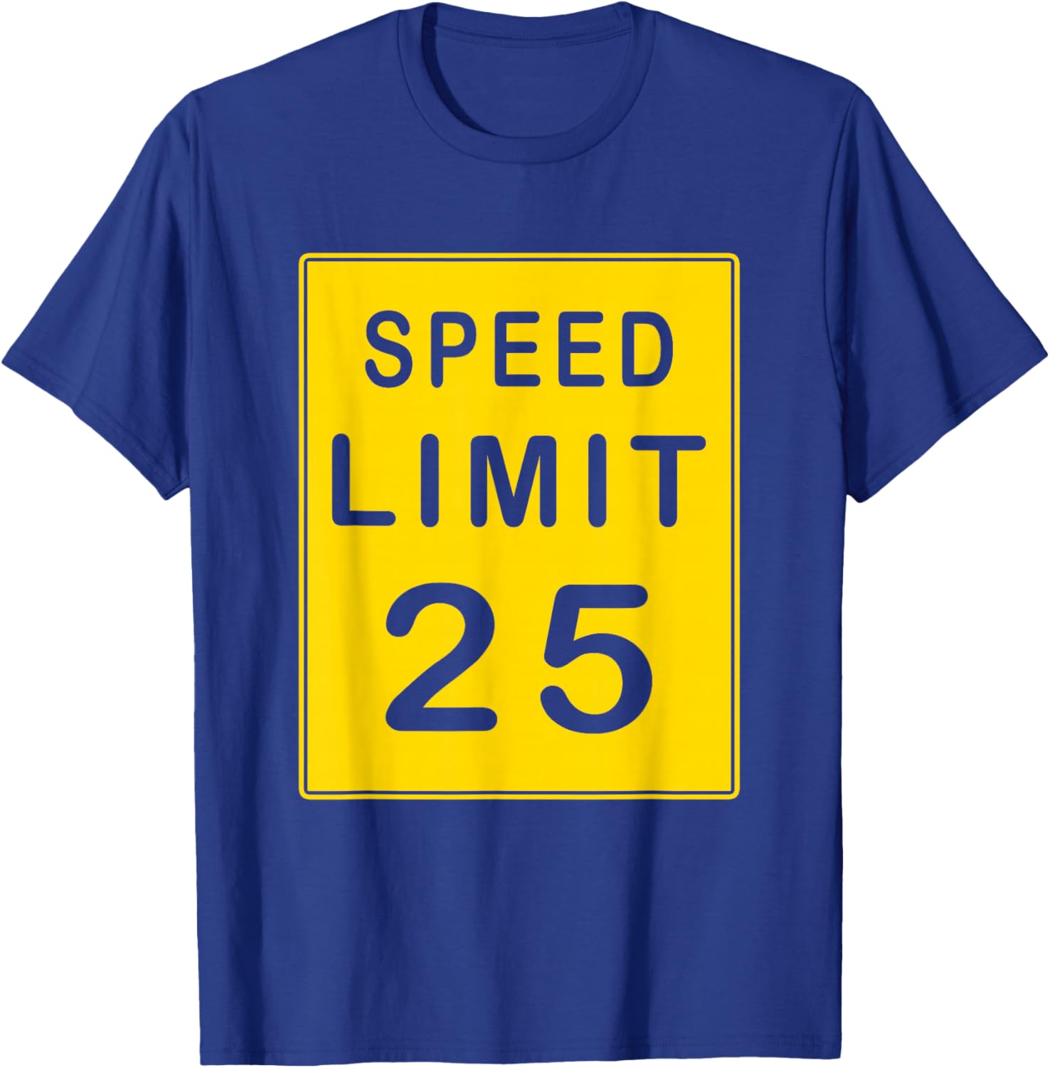 Speed Limit 25 Driving Shirt Sign Gift T-Shirt - T-Shirt | Royal