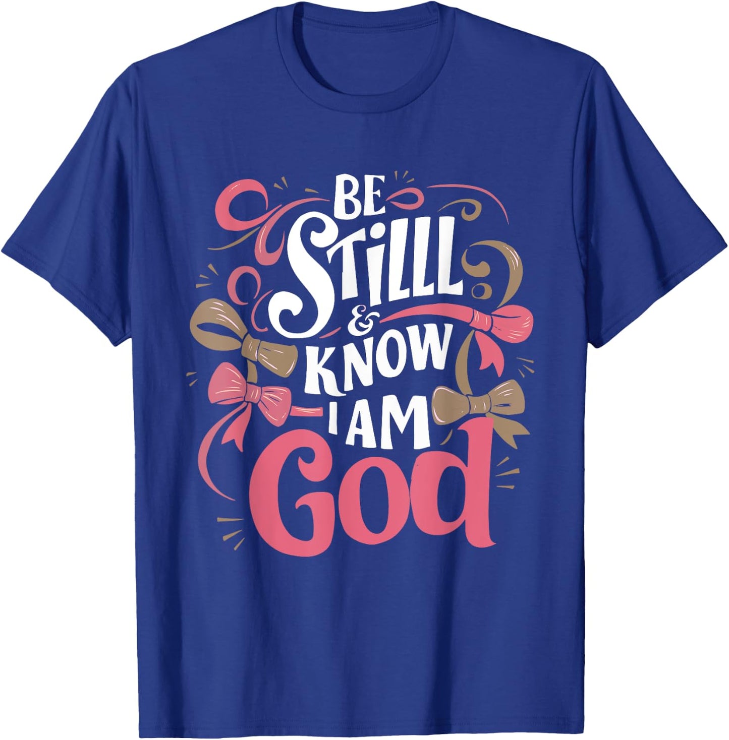 Be Still and Know That I Am God Psalm Bible Verse Coquette T-Shirt - T-Shirt | Royal
