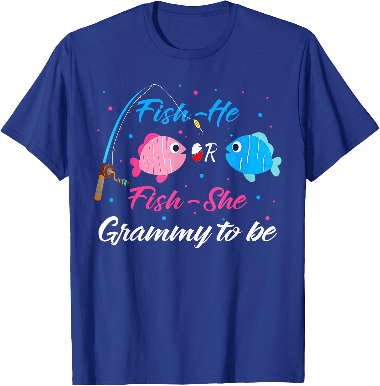 Fish-He Or Fish-She Grammy To Be Gender Reveal Baby Shower T-Shirt - T-Shirt | Royal