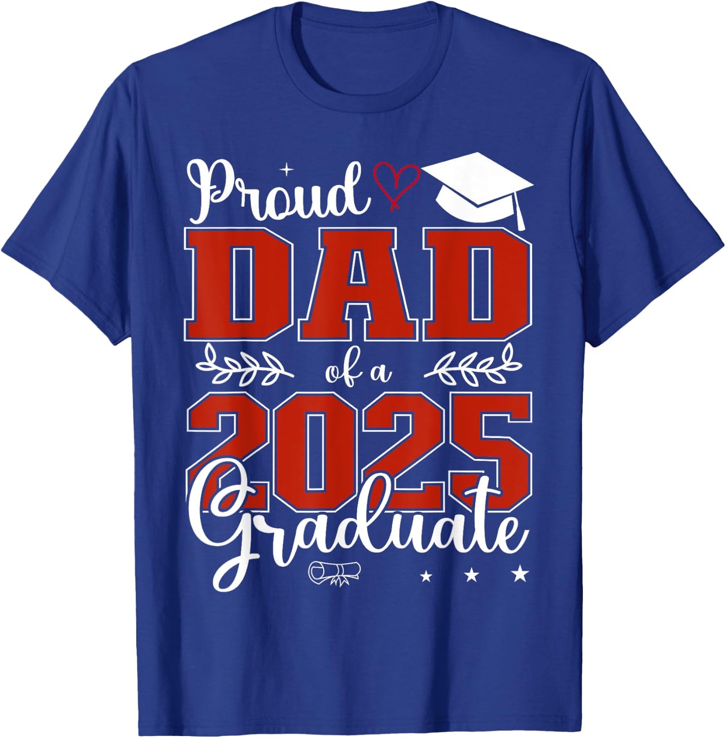 Proud Dad of a class of 2025 graduate for graduation T-Shirt - T-Shirt | Royal