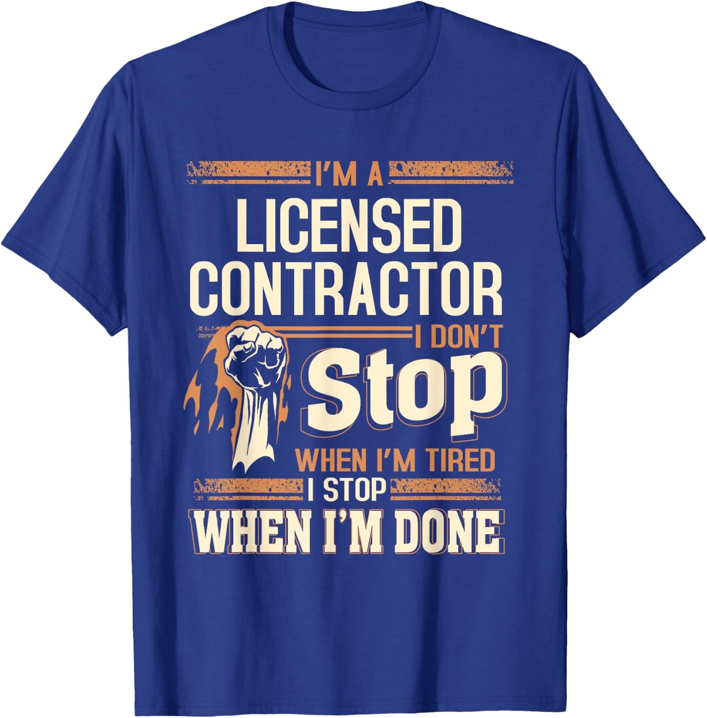 I'm A Licensed Contractor I Don't Stop T-Shirt - T-Shirt | Royal