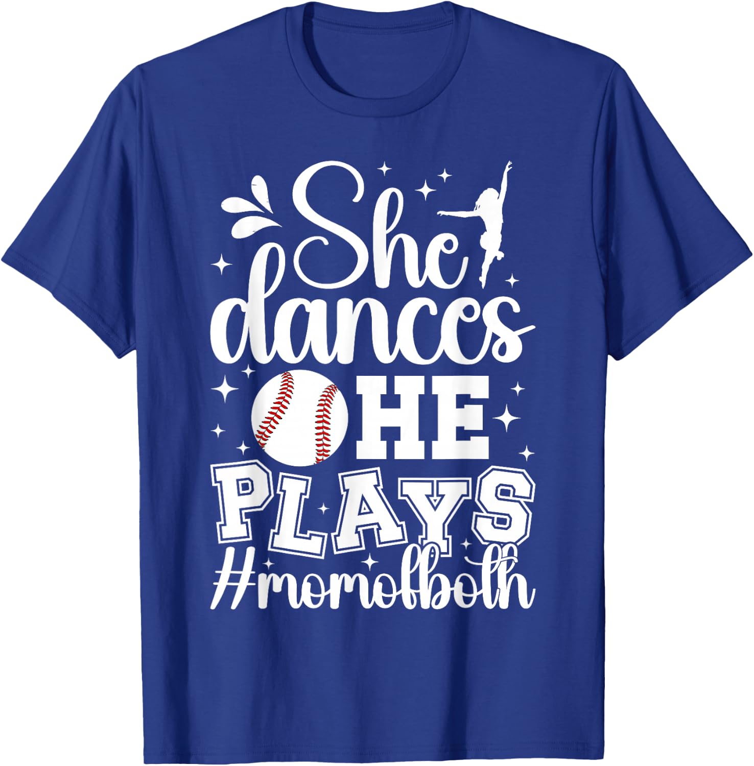 She Dances He Plays Mom Of Both Dance And Baseball Mom T-Shirt - T-Shirt | Royal