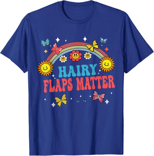 Funny Saying Inappropriate Ironic Joke Hairy Flaps Matter T-Shirt - T-Shirt | Royal